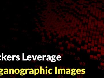 Hackers Leverage Steganographic Images to Bypass Anti-Malware Scans and Deploy Malware Payloads