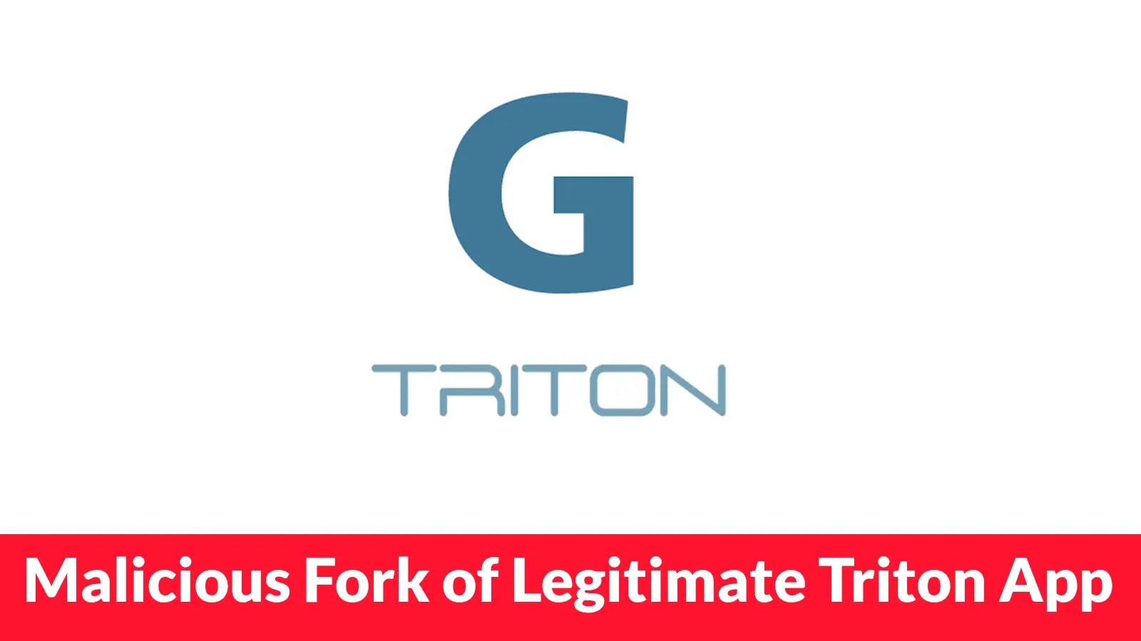 Malware in the Wild as Malicious Fork of Legitimate Triton App Surfaces on GitHub