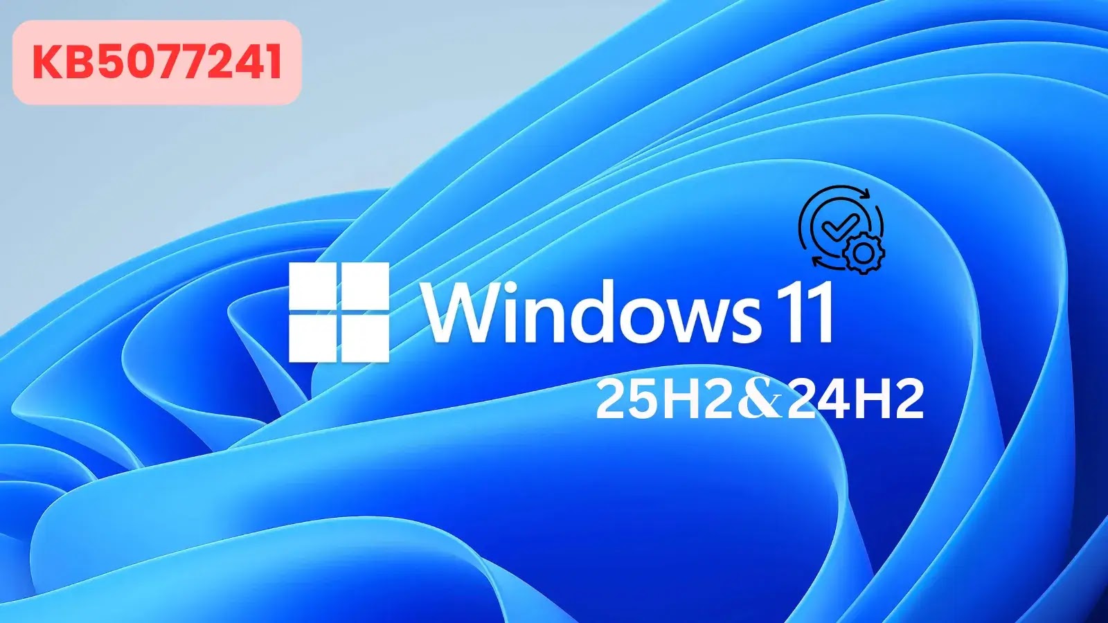 Microsoft Released Updates for Windows 11, Version 25H2 and 24H2 Systems