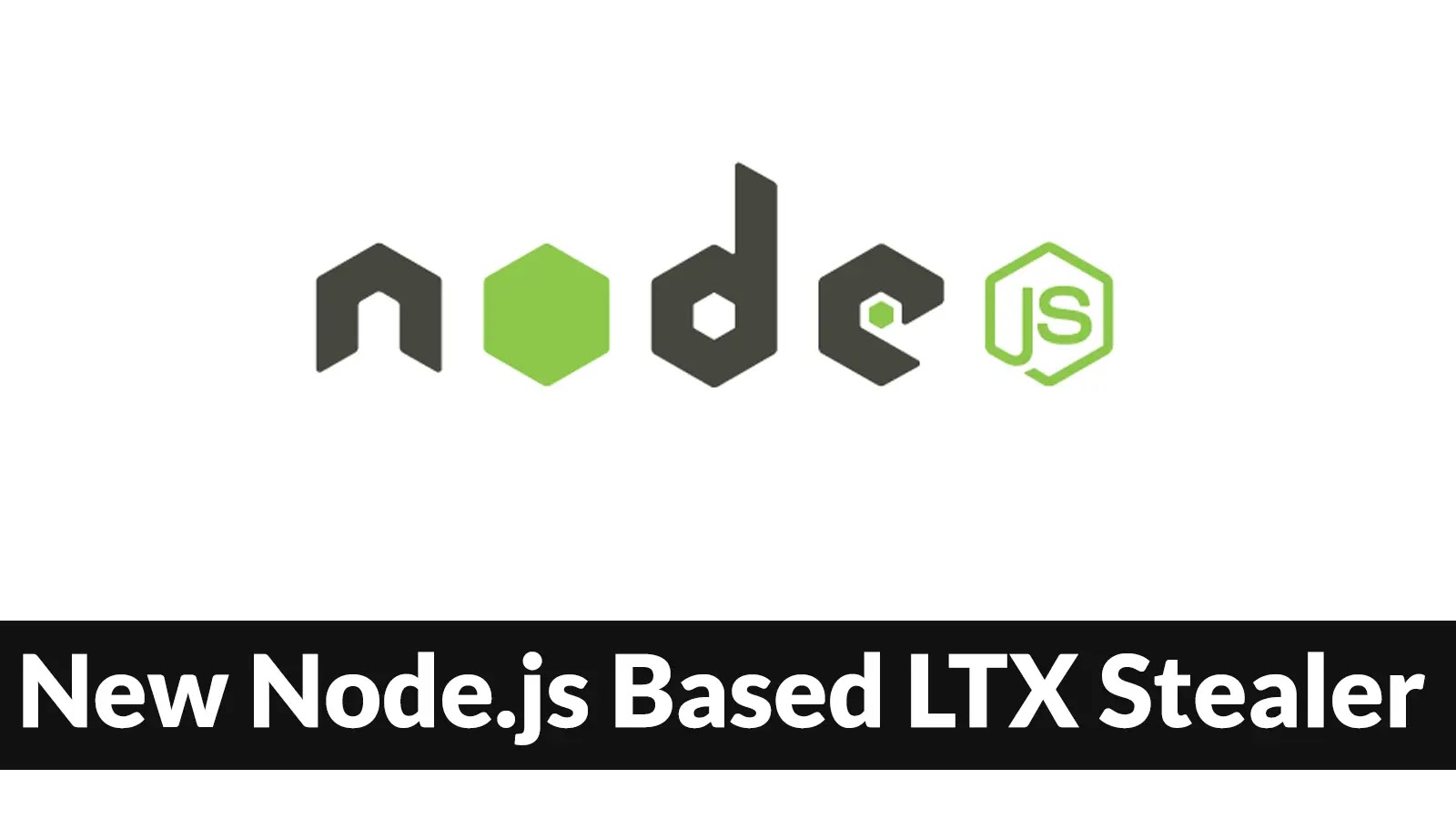 New Node.js Based LTX Stealer Attackers Users to Exfiltrate Login Credentials
