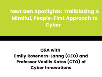 Next Gen Spotlights: Trailblazing A Mindful, People-First Approach to Cyber – Q&A with Cyber Innovations Ltd. Next Gen Spotlights: Trailblazing A Mindful, People-First Approach to Cyber - Q&A with Cyber Innovations Ltd.