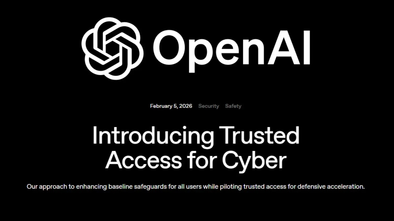 OpenAI Launches Trusted Access to Strengthen Cybersecurity Protections