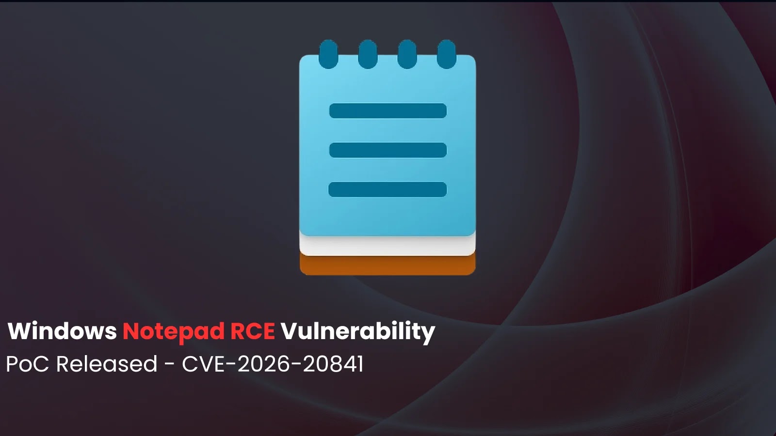 PoC Released for Windows Notepad Vulnerability that Enables Malicious Command Execution