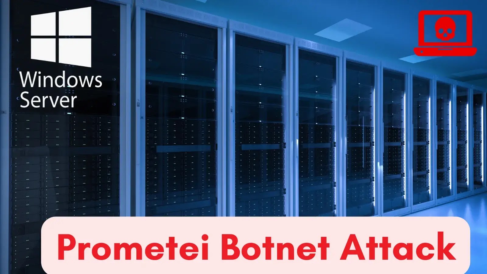 Prometei Botnet Attacking Windows Server to Gain Remote Access and Deploy Malware