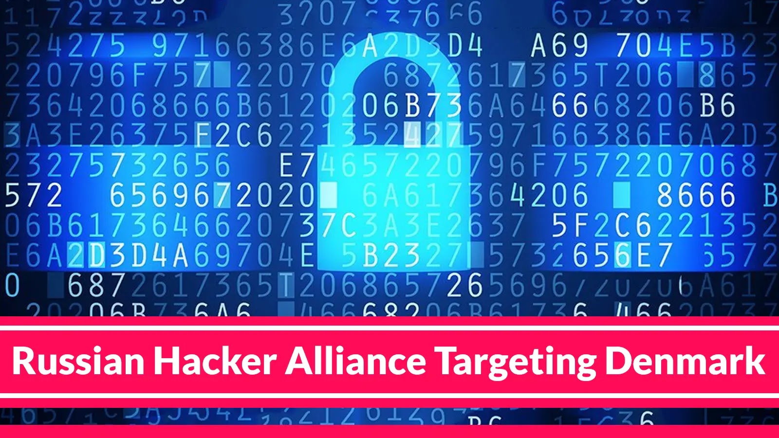 Russian Hacker Alliance Targeting Denmark in Large-Scale Cyberattack
