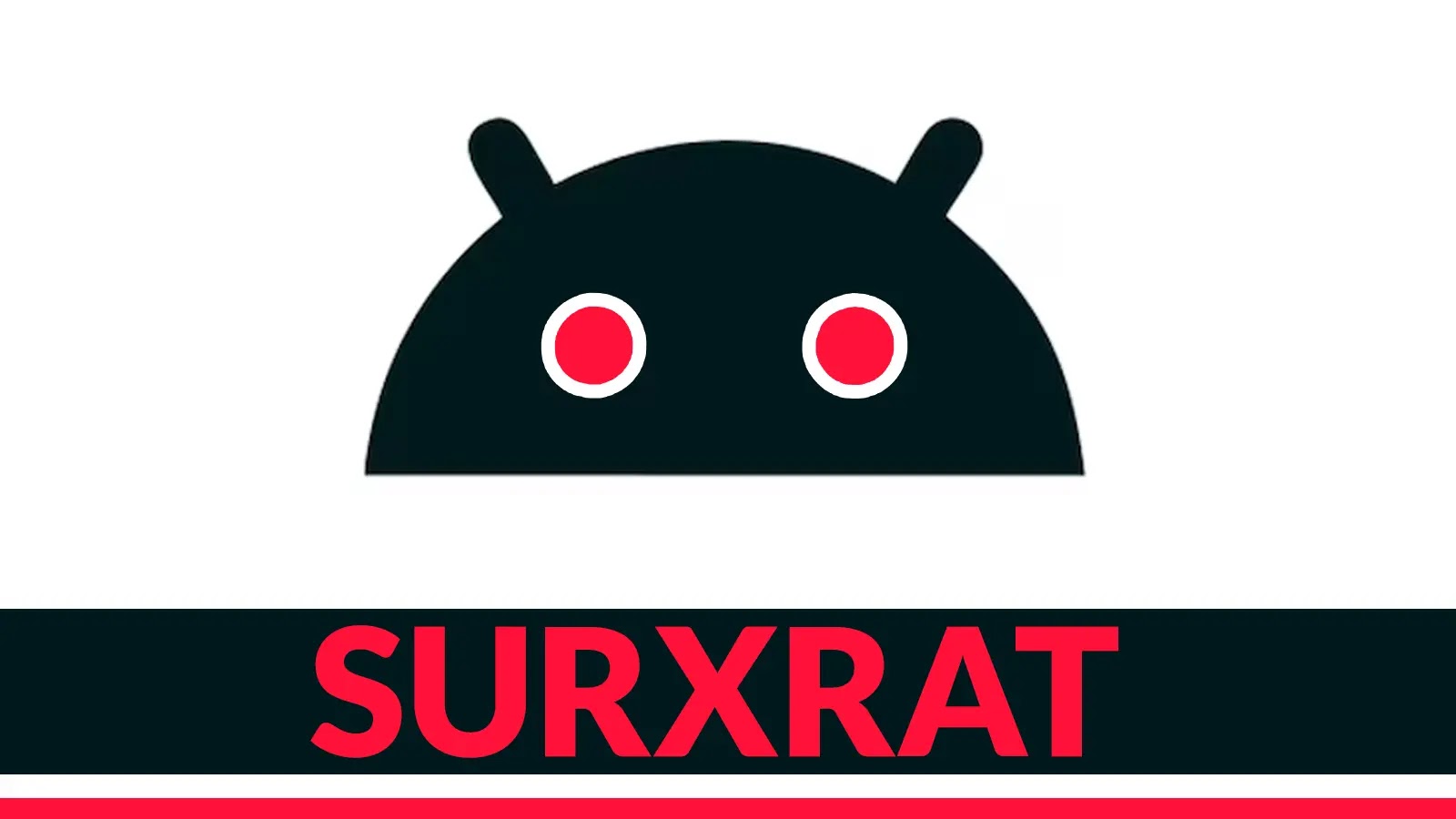 SURXRAT Android RAT Attacking Users Gain Complete Device-Control and Data Exfiltration