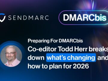 Sendmarc Releases DMARCbis Fireside Chat Featuring Co-Editor Todd Herr