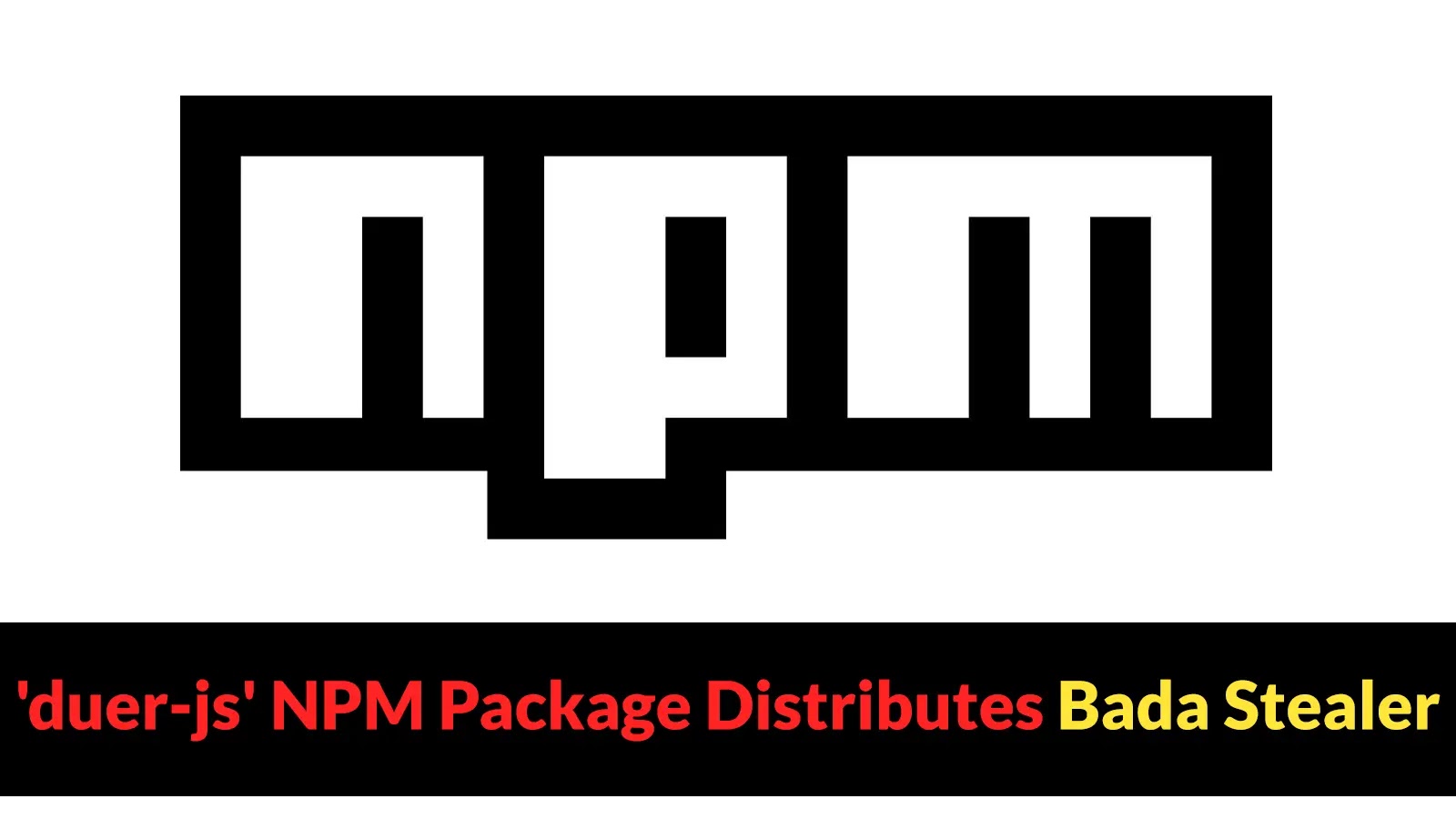 Sophisticated 'duer-js' NPM Package Distributes 'Bada Stealer' Malware Targeting Windows and Discord Users