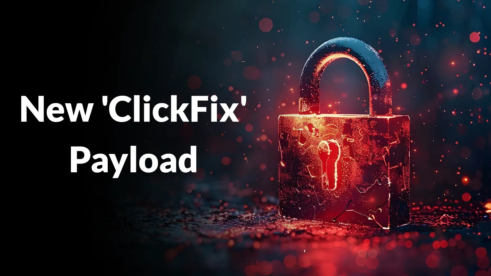 Threat Actors Advertising New 'ClickFix' Payload That Stores Malware within Browser Cache