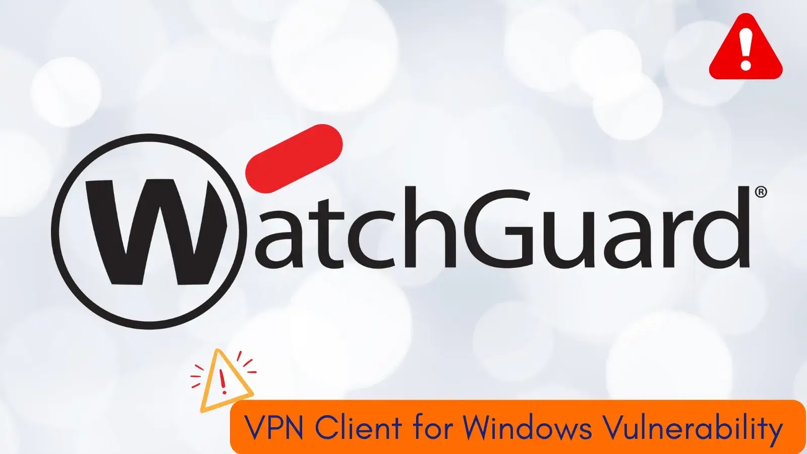 WatchGuard VPN Client for Windows Vulnerability Enables Command Execution With SYSTEM Privileges