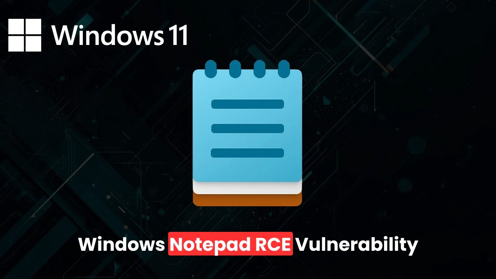 Windows Notepad Vulnerability Allows Attackers to Execute Code Remotely