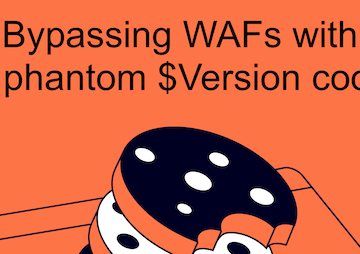 Bypassing WAFs with the phantom $Version cookie Bypassing WAFs with the phantom $Version cookie