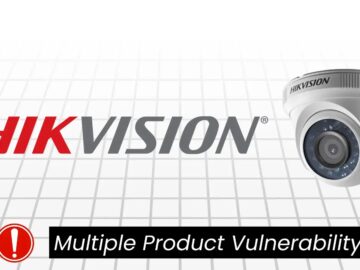 Hikvision Multiple Product Vulnerability Could Let Attackers Escalate Privileges