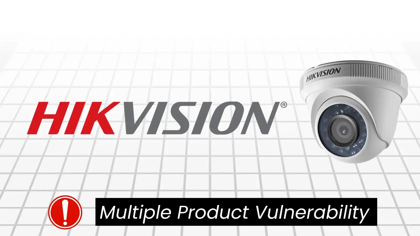 Hikvision Multiple Product Vulnerability Could Let Attackers Escalate Privileges