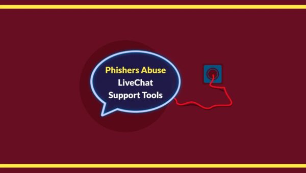 Phishers Abuse LiveChat Support Tools to Steal Sensitive Data in New SaaS-Based Attack Tactic