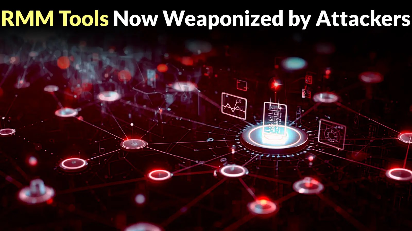 RMM Tools Essential for IT Operations but Increasingly Weaponized by Attackers
