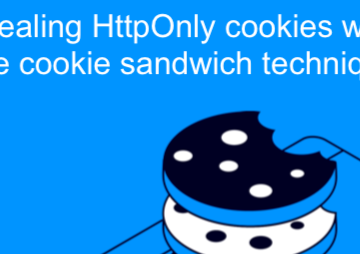 Stealing HttpOnly cookies with the cookie sandwich technique Stealing HttpOnly cookies with the cookie sandwich technique