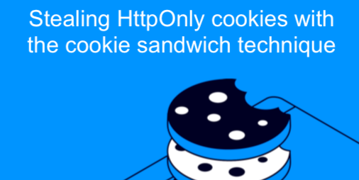 Stealing HttpOnly cookies with the cookie sandwich technique