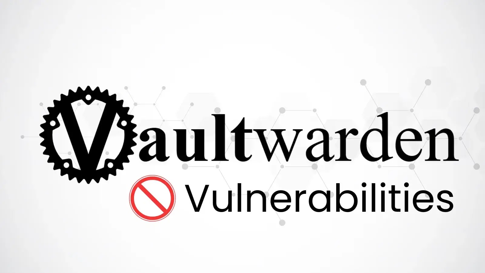 Vaultwarden Vulnerabilities Enable Privilege Escalation and Data Exposure