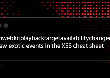 onwebkitplaybacktargetavailabilitychanged?! New exotic events in the XSS cheat sheet