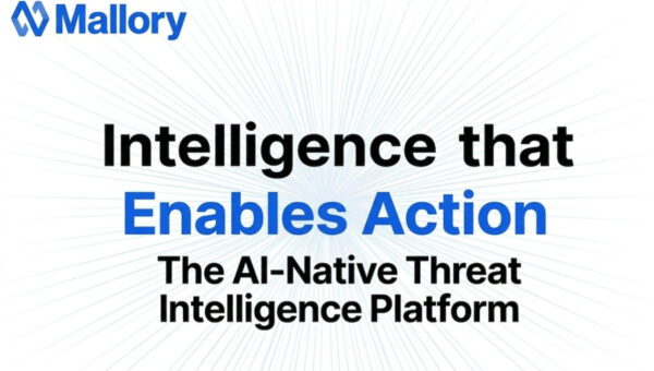 Mallory Launches AI-Native Threat Intelligence Platform, Turning Global Threat Data Into Prioritized Action