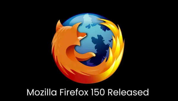 Mozilla Firefox 150 Released With Fixes for Multiple Code Execution Vulnerabilities