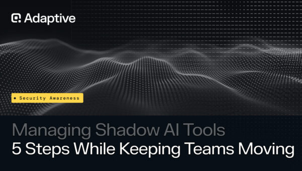 Adaptive Security Shadow AI