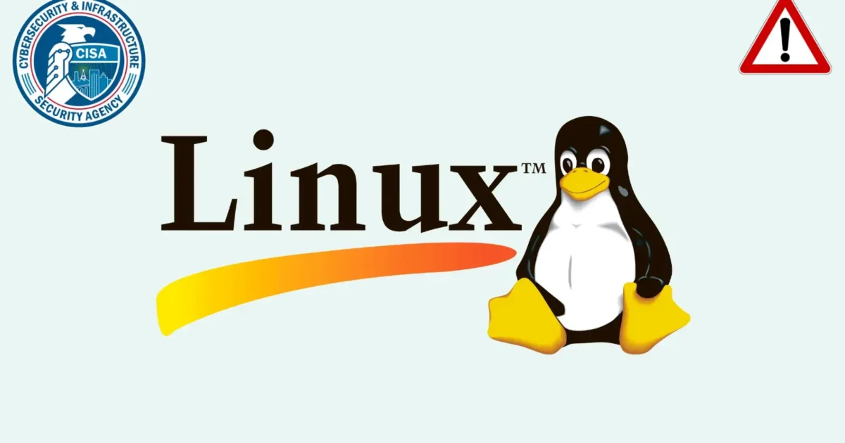 CISA Flags Linux Kernel Vulnerability as Threat Actors Launch Attacks