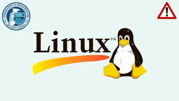 CISA Flags Linux Kernel Vulnerability as Threat Actors Launch Attacks