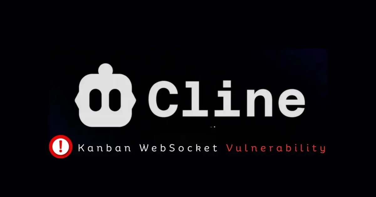 Cline Kanban WebSocket Vulnerability Enables Malicious Sites to Take Over AI Coding Agents