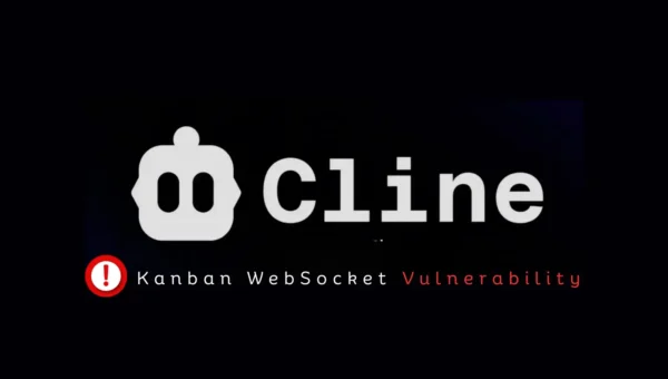 Cline Kanban WebSocket Vulnerability Enables Malicious Sites to Take Over AI Coding Agents