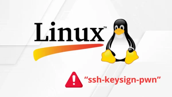 Critical Linux Kernel Flaw 'ssh-keysign-pwn' Exposes SSH Keys and Shadow Passwords
