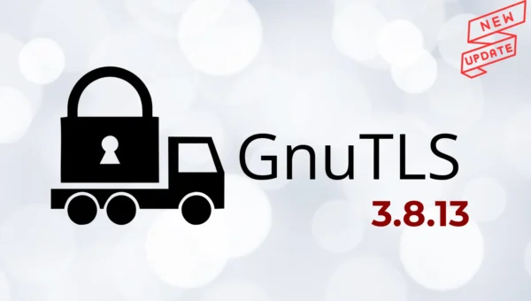 GnuTLS 3.8.13 Released with Fix for 12 Vulnerabilities