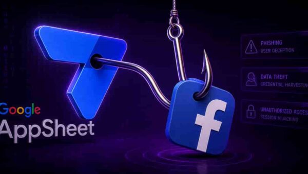 Google AppSheet Exploited in 30,000-User Facebook Phishing Operation