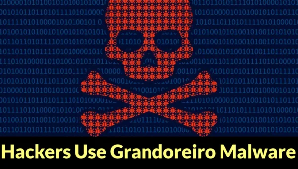 Hackers Use Grandoreiro Malware to Target Portuguese Banks and Latin American Companies