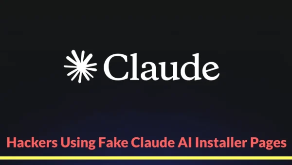 Hackers Using Fake Claude AI Installer Pages to Trick Users Into Running Malware on Their Systems