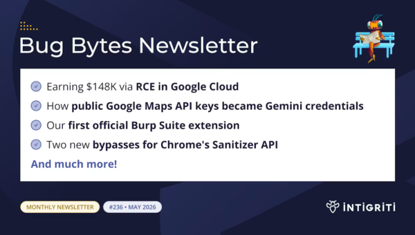 Intigriti Bug Bytes #236 May 2026 🚀