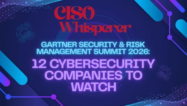 The CISO Whisperer's Watch List For The Gartner Security & Risk Management Summit 2026