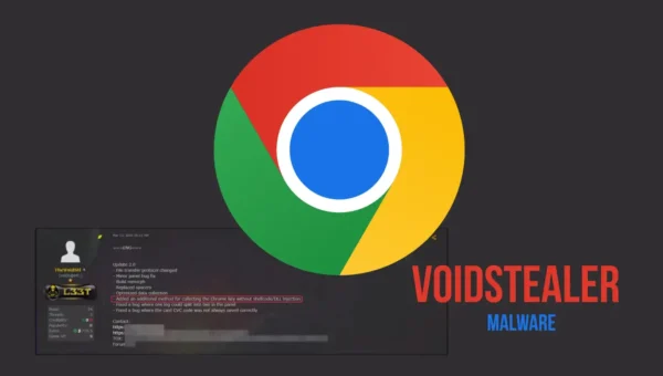 VoidStealer Malware Targets Chrome Data Despite Built-In Browser Protections