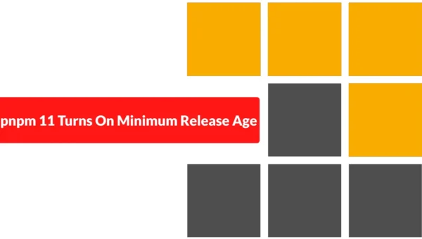 pnpm 11 Turns On Minimum Release Age by Default to Reduce npm Supply Chain Risk