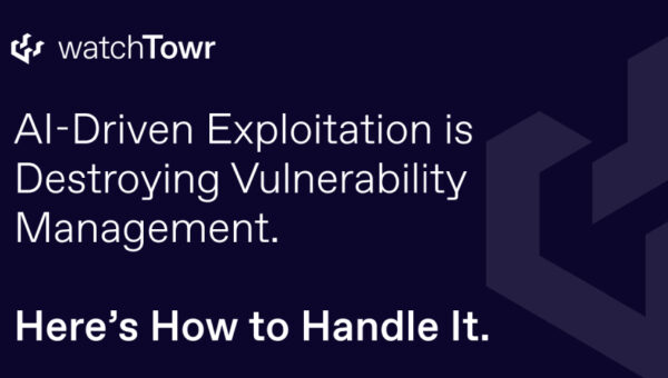 AI-Driven Exploitation is Destroying Vulnerability Management. Here’s How to Handle It.