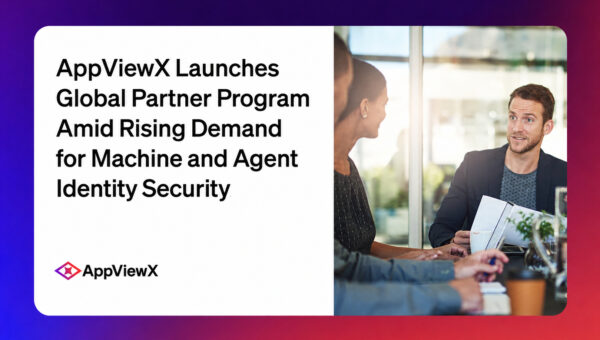 AppViewX Launches Global Partner Program Amid Rising Demand for Machine and Agent Identity Security