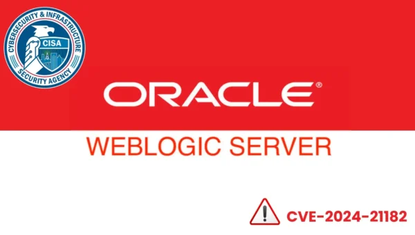 CISA Issues Alert on Oracle WebLogic Server Flaw Under Active Exploitation