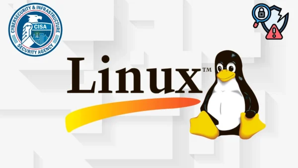 CISA Warns of Linux Kernel Improper Authentication Vulnerability Exploited in Attacks