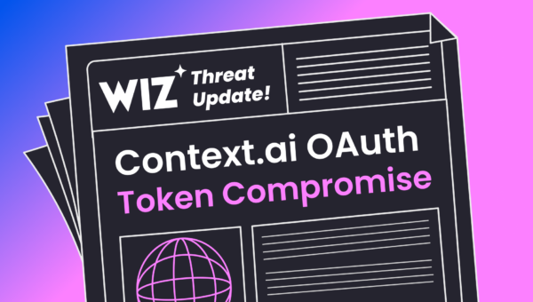 Context.ai OAuth Token Compromise | Wiz Blog