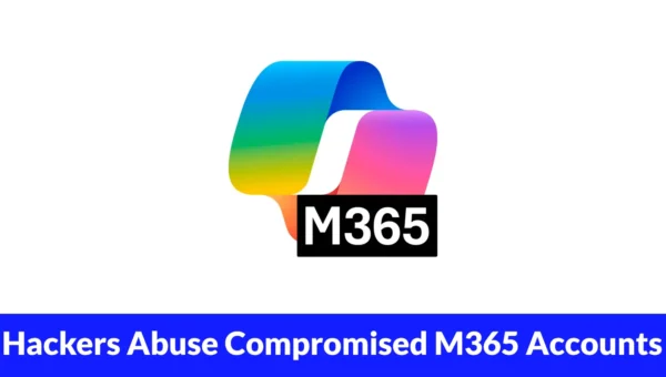 Hackers Abuse Compromised M365 Accounts to Scale CodeStorm Phishing Operations