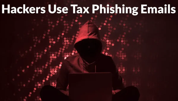 Hackers Use Tax Phishing Emails to Deploy In-Memory Malware on Windows Systems