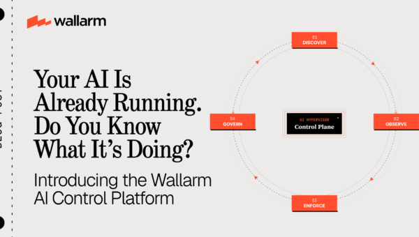 Introducing the Wallarm AI Control Platform: One closed loop for AI security and API security. — AI Security