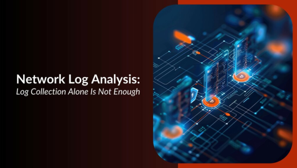 Network Log Analysis: Why Collecting Logs is Not Enough 