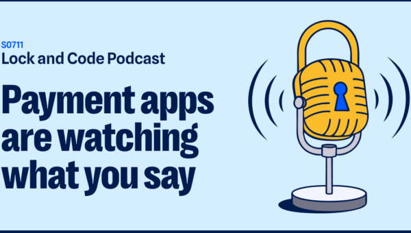 Payment apps are watching what you say (Lock and Code S07E11)